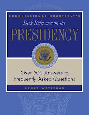 CQ's Desk Reference on the Presidency