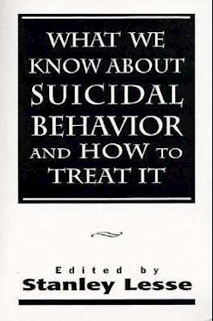 What We Know About Suicidal Behavior and How to Treat It