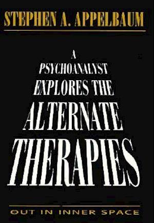 A Psychoanalyst Explores the Alternate Therapies