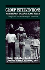 Group Interventions with Children, Adolescents, and Parents Group Interventions With Children, Adolescents, and Parents Group Interventions With Children, Adolescents, and Parents