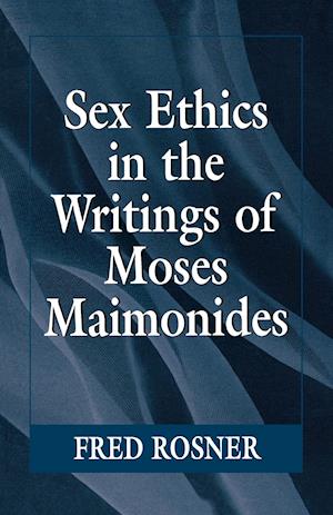 Sex Ethics in the Writings of Moses Maimonides