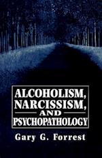 Alcoholism, Narcissism, and Psychopathology