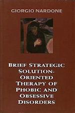 Brief Strategic Solution-Oriented Therapy of Phobic and Obsessive Disorders