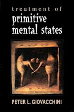 Treatment of Primitive Mental States (Master Work Series)