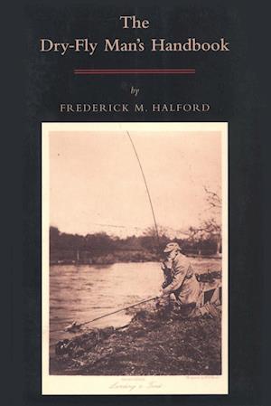 The Dry Fly Man's Handbook