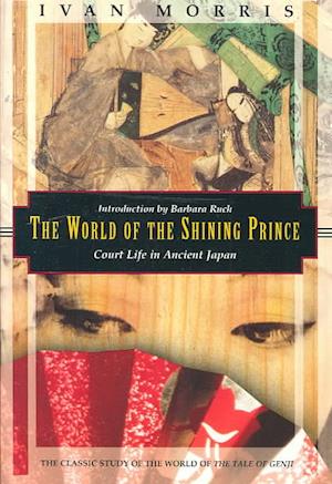 World Of The Shining Prince, The: Court Life In Ancient Japan