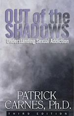 Out Of The Shadows:understanding Sexual Addiction