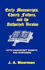 Early Manuscripts, Church Fathers and the Authorized Version with Manuscript Digests and Summaries