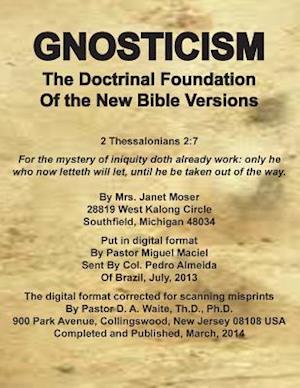 Gnosticism the Doctrinal Foundation of the New Bible Versions