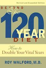 Beyond the 120-Year Diet: How to Double Your Vital Years 