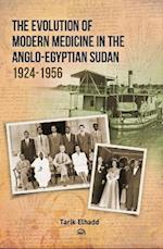 The Evolution Of Modern Medicine In The Anglo-egyptian Sudan 1924-1956