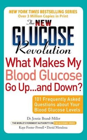 The New Glucose Revolution What Makes My Blood Glucose Go Up . . . and Down?