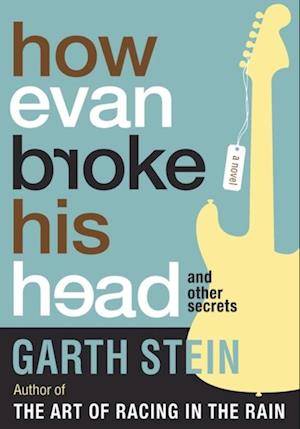 How Evan Broke His Head and Other Secrets : A Novel