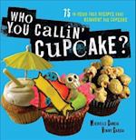 Who You Callin' Cupcake?