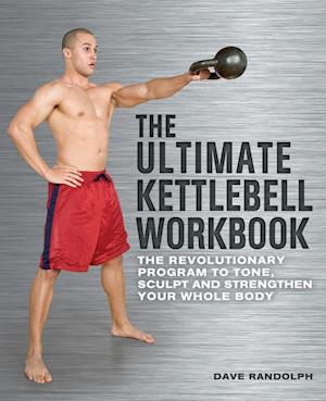 The Ultimate Kettlebells Workbook