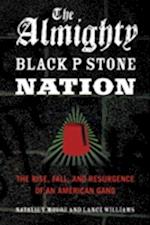 The Almighty Black P Stone Nation : The Rise, Fall, and Resurgence of an American Gang