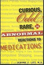 Curious, Odd, Rare, & Abnormal Reactions to Medications