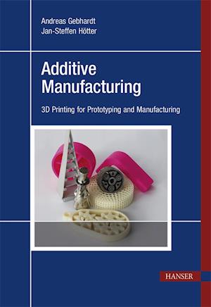 Gebhardt, A: Additive Manufacturing