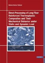 Direct Processing of Long Fiber Reinforced Thermoplastic Composites and their Mechanical Behavior under Static and Dynamic Load