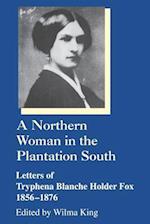 Northern Woman in the Plantation South Letters of Tryphena Blanche Holder Fox, 1856-1876