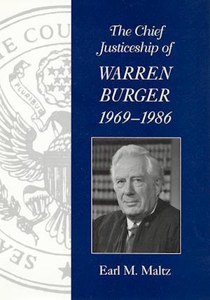 Maltz, E:  The Chief Justiceship of Warren Burger, 1969-1986