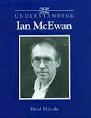 Malcolm, D:  Understanding Ian McEwan