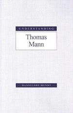 Mundt, H:  Understanding Thomas Mann