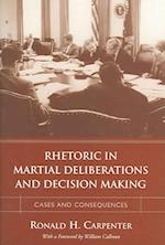 Carpenter, R:  Rhetoric in Martial Deliberations and Decisio
