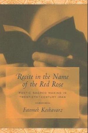 Keshavarz, F:  Recite in the Name of the Red Rose