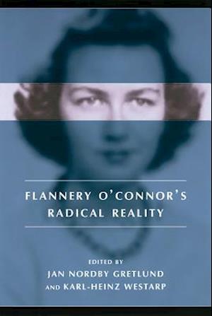 Flannery O' Connor's Radical Reality
