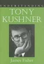 Fisher, J:  Understanding Tony Kushner