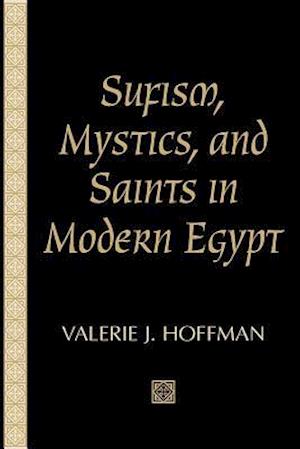 Sufism, Mystics, and Saints in Modern Egypt