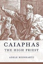 Reinhartz, A:  Caiaphas the High Priest