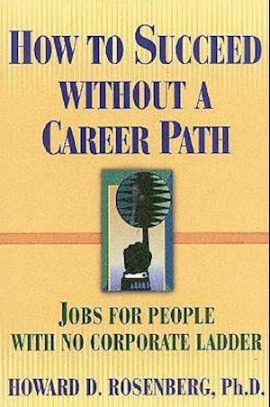 How to Succeed Without a Career Path