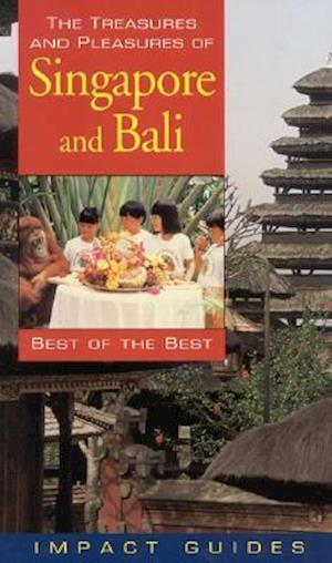 The Treasures and Pleasures of Singapore and Bali, Third Edition