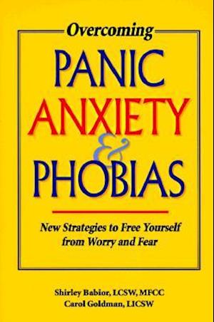 Overcoming Panic, Anxiety and Phobias