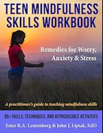 Teen Mindfulness Skills Workbook; Remedies for Worry, Anxiety & Stress
