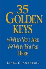 35 Golden Keys to Who You Are & Why You're Here