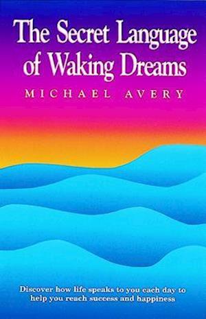 The Secret Language of Waking Dreams