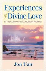 Experiences of Divine Love in the Company of a Modern Prophet