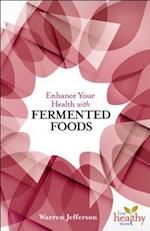 Enhance Your Health with Fermented Foods