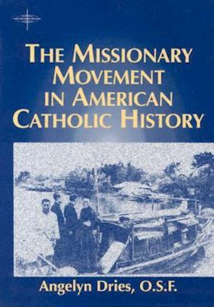 The Missionary Movement in American Catholic History