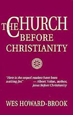 The Church Before Christianity