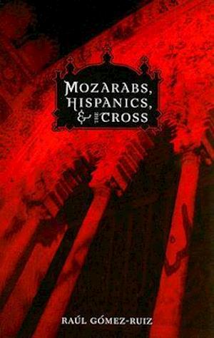 Mozarabs, Hispanics, and the Cross