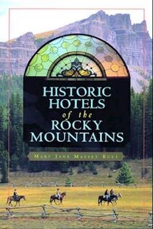Historic Hotels of the Rocky Mountains