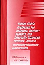 Human Rights Protection for Refugees, Asylum-Seekers, and Internally Displaced Persons