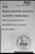 The Iran-United States Claims Tribunal and the Process of International Claims Resolution