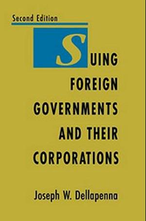 Suing Foreign Governments and Their Corporations, 2nd Edition