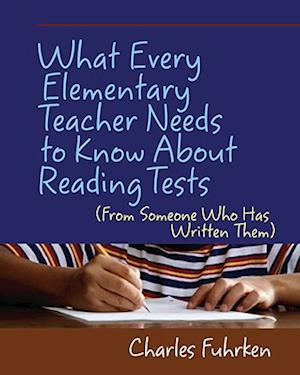 What Every Elementary Teacher Needs to Know About Reading Tests