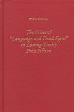 The Crises of <I>Language and Dead Signs</I> in Ludwig Tieck's Prose Fiction